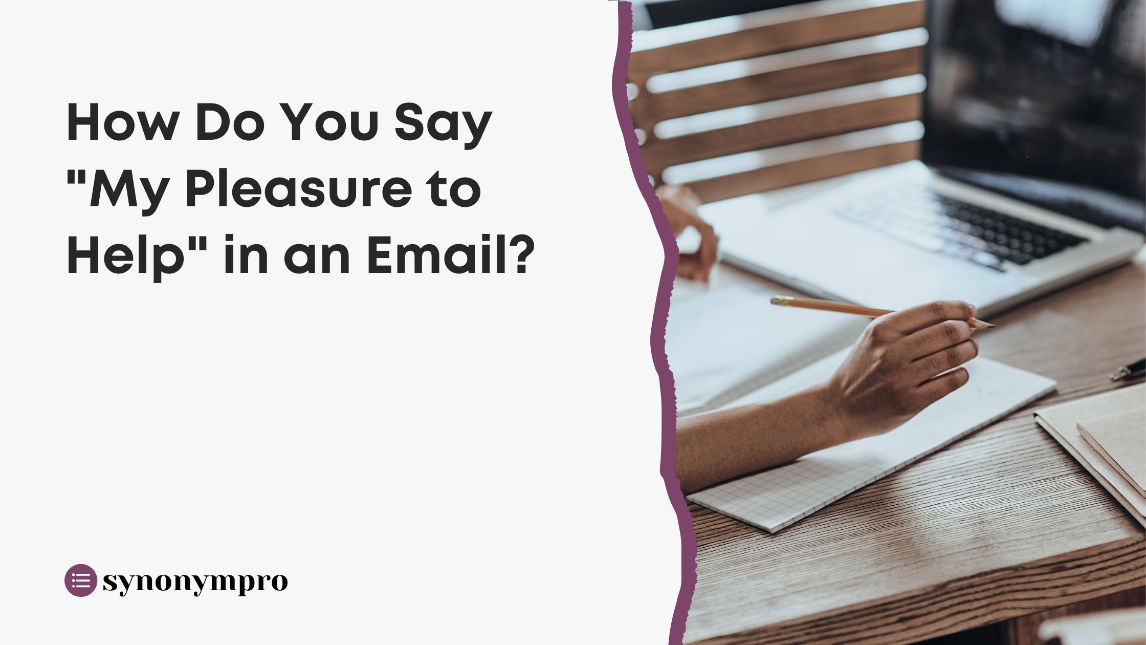 how-do-you-say-my-pleasure-to-help-in-an-email-synonympro