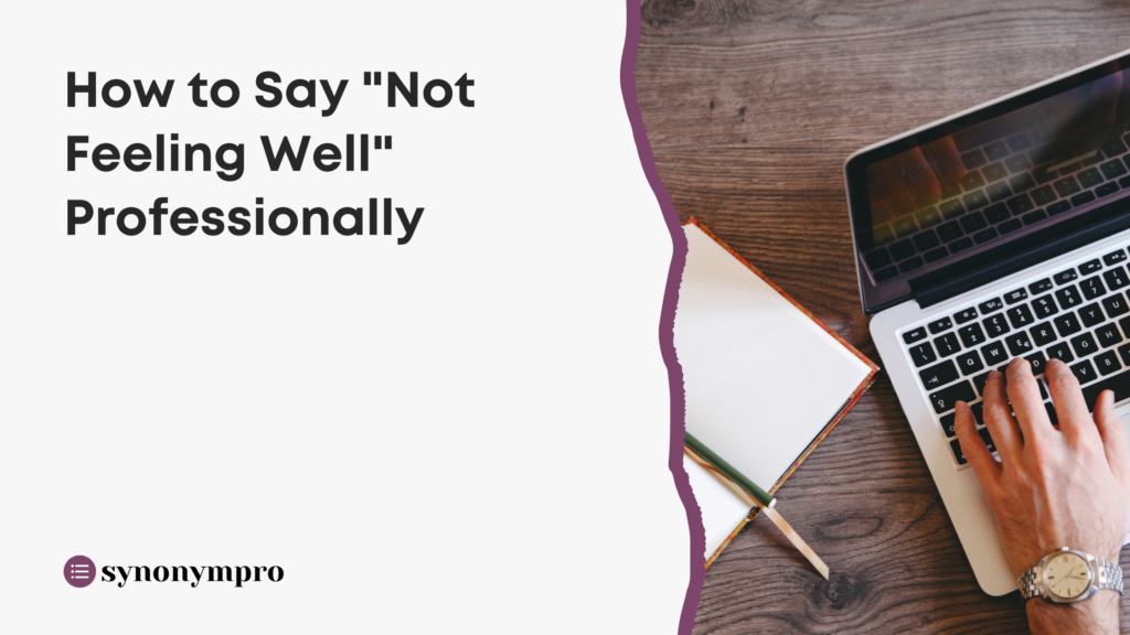 How To Say Not Feeling Well In Other Words