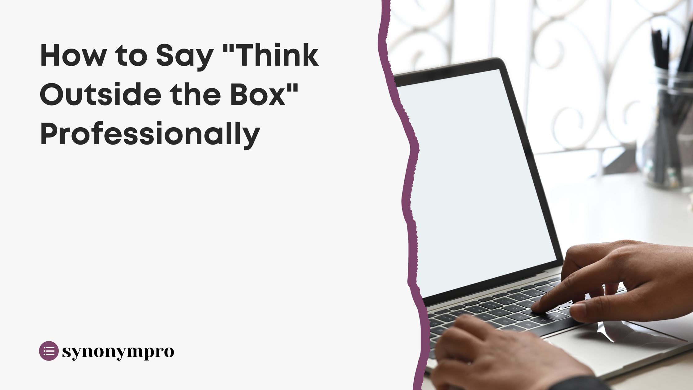 what-is-another-way-to-say-think-outside-the-box-synonympro