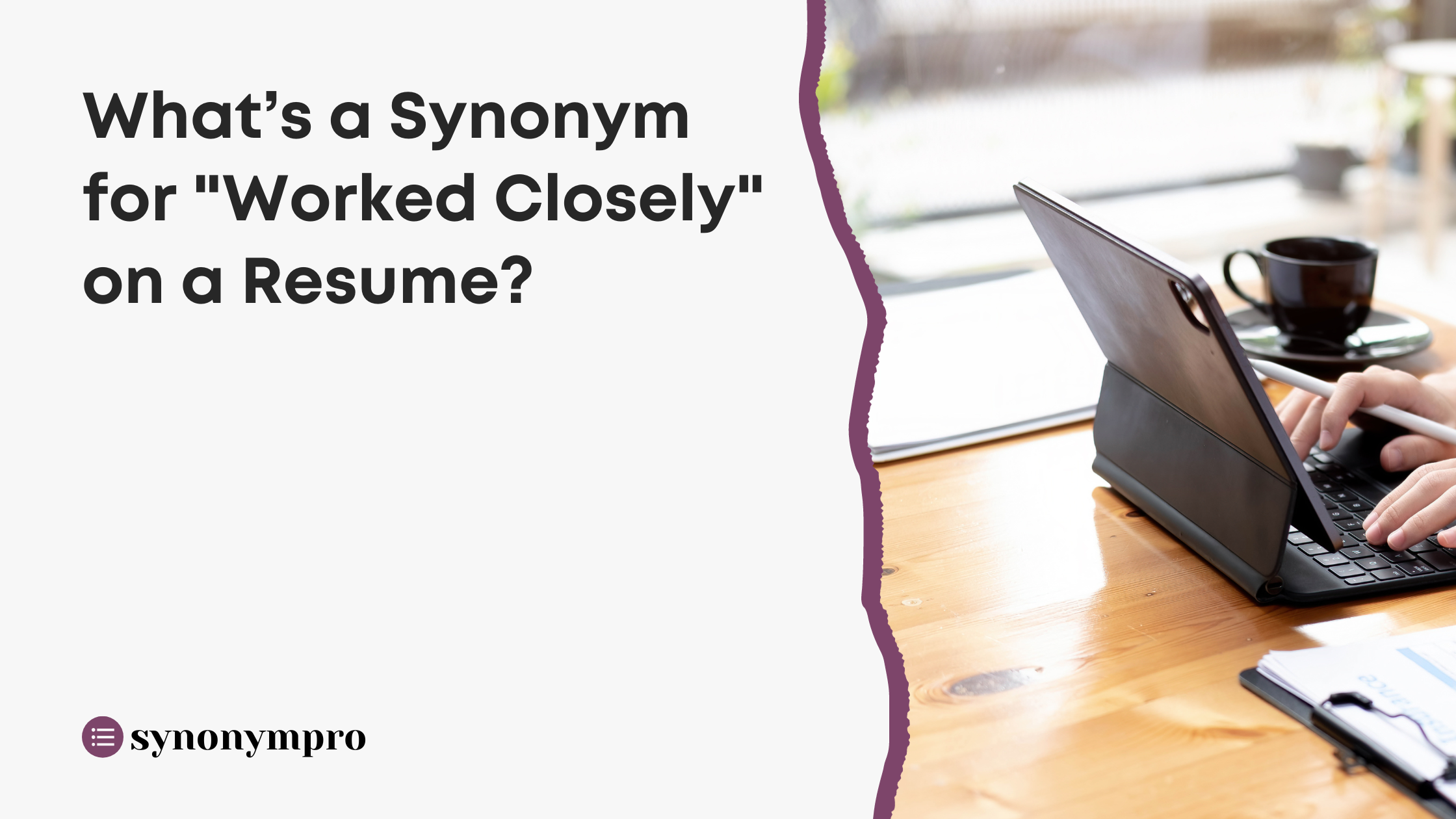 What Is Another Way to Say “Worked Closely”? - SynonymPro