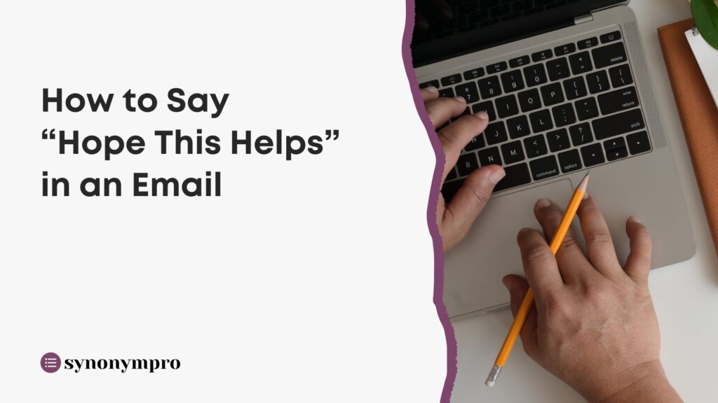 how-to-say-hope-this-helps-in-an-email-synonympro