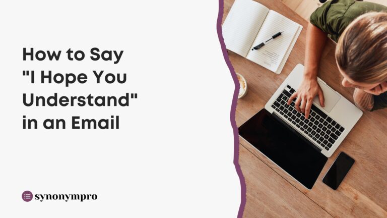 What Is Another Way to Say “I Hope You Understand”? - SynonymPro - Guide How To Professionally Say I Understand In Email