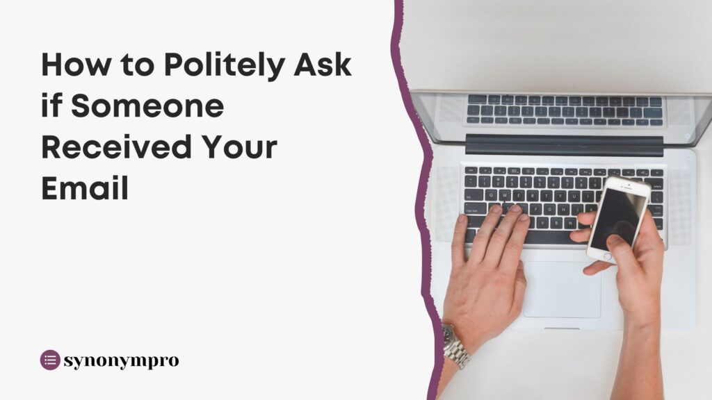 how to politely ask if someone has received an email