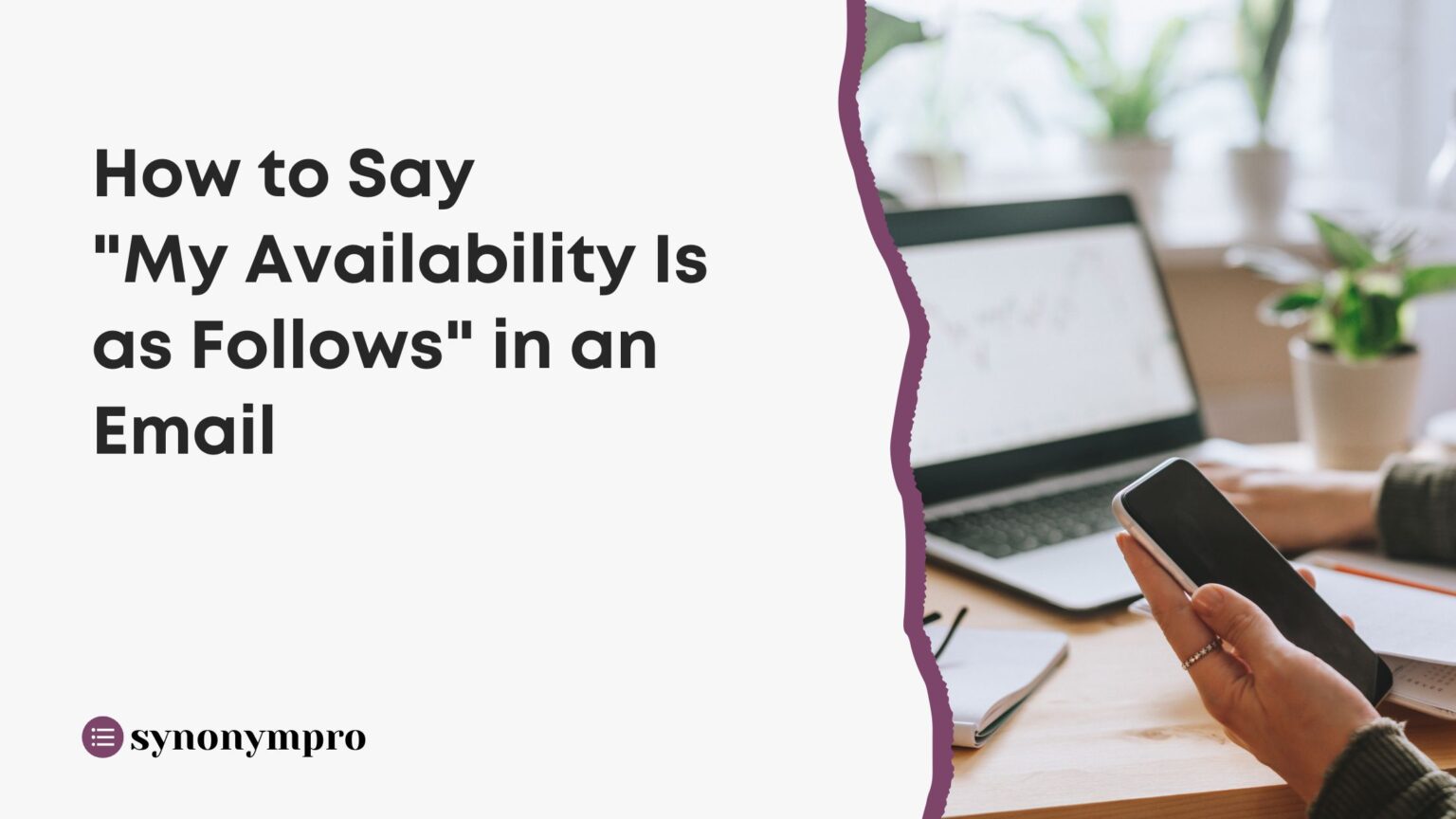 how-to-say-my-availability-is-as-follows-in-an-email-synonympro