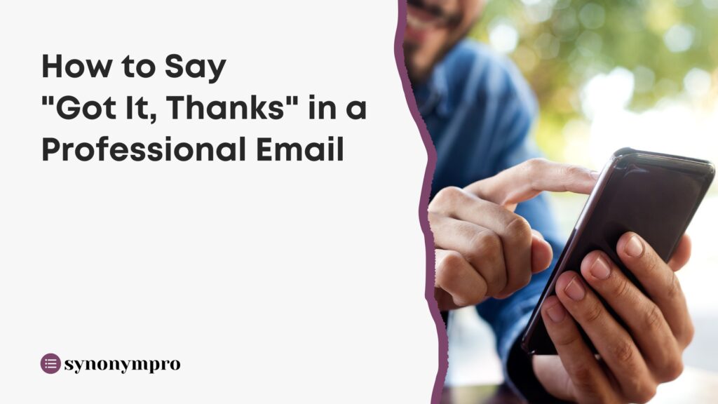 how-to-say-got-it-thanks-in-a-professional-email-synonympro