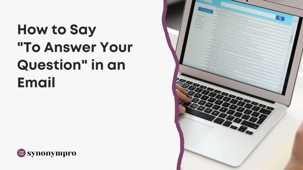how-to-say-to-answer-your-question-in-an-email-synonympro