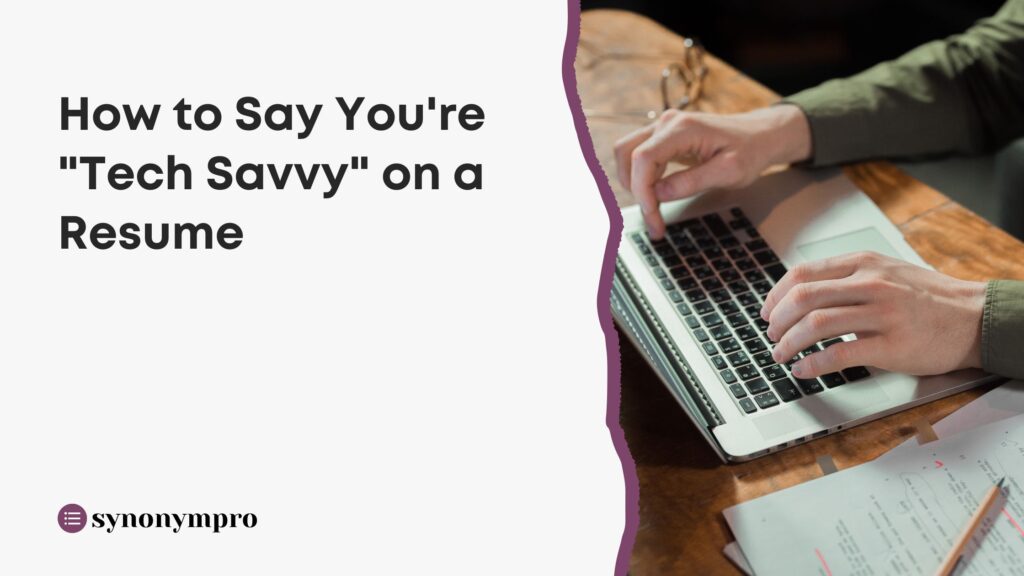 how-to-say-you-re-tech-savvy-on-a-resume-synonympro