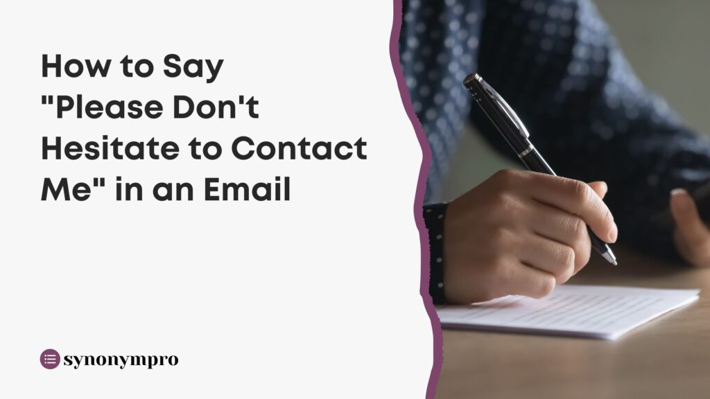 how-to-say-please-don-t-hesitate-to-contact-me-in-an-email-synonympro