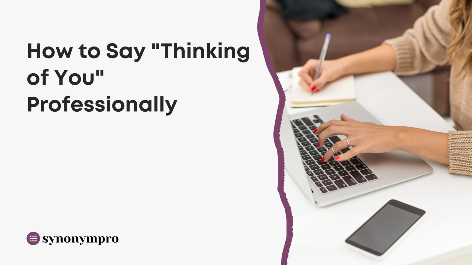 what-is-another-way-to-say-thinking-of-you-synonympro